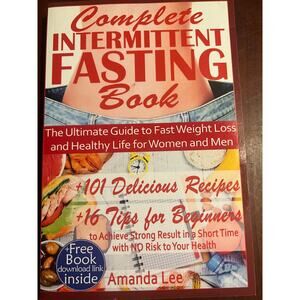 Complete Intermittent Fasting Book Ultimate Guide to Fast Weight Loss Amanda Lee